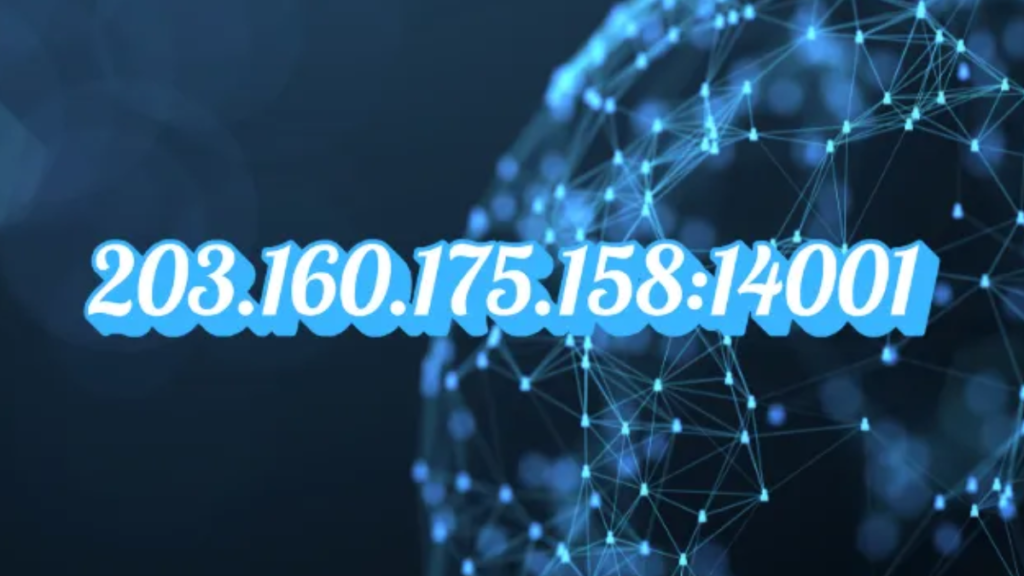 Exploring 203.160.175.158.14001: Understanding Its Role and Applications