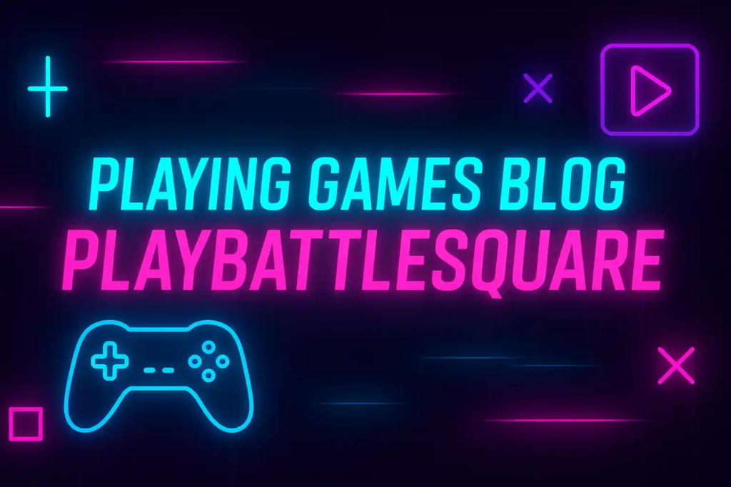 Playing Games Blog PlayBattleSquare: An Immersive Gaming Journey playing games blog playbattlesquare